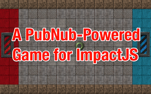 A PubNub-Powered Game for ImpactJS
